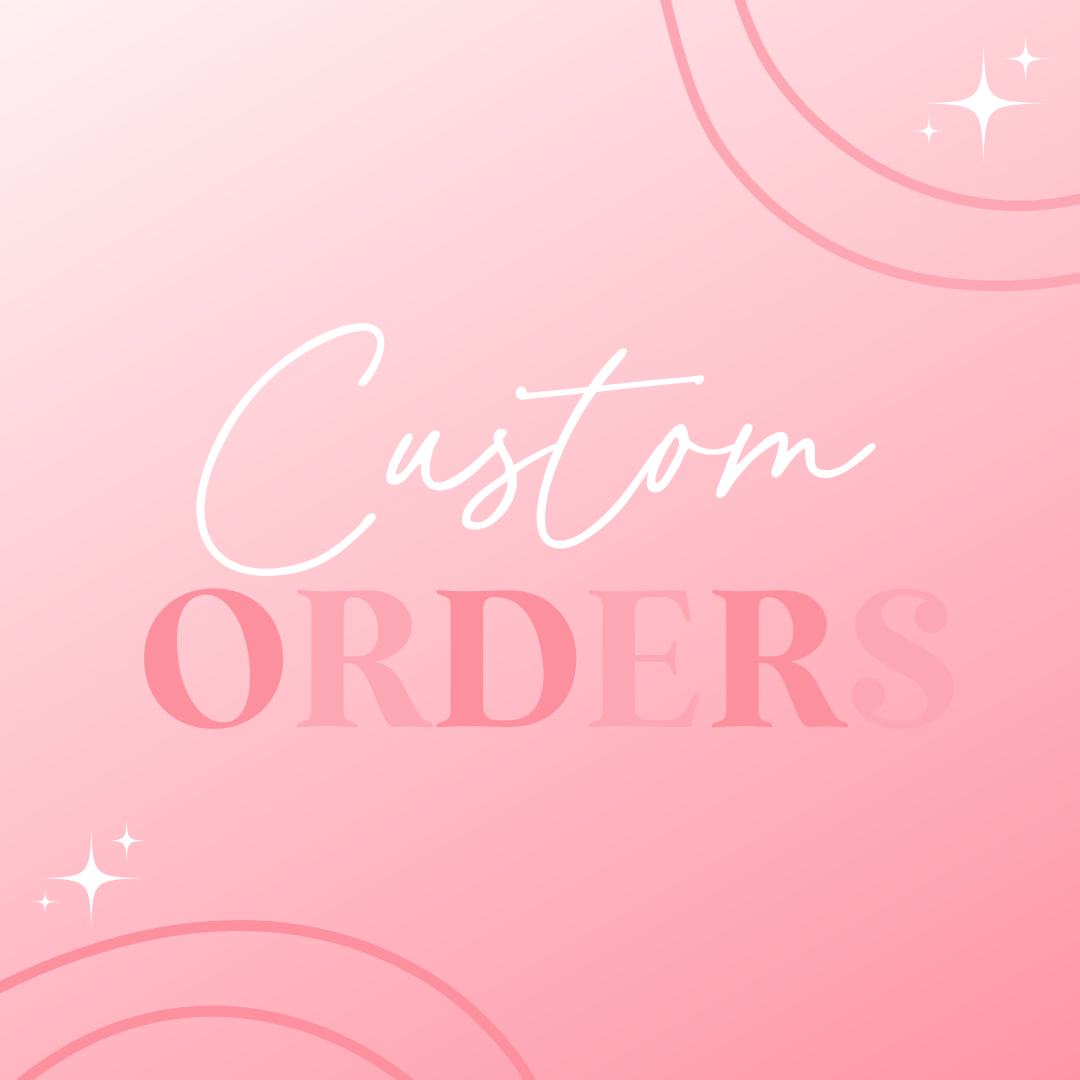 Custom Orders